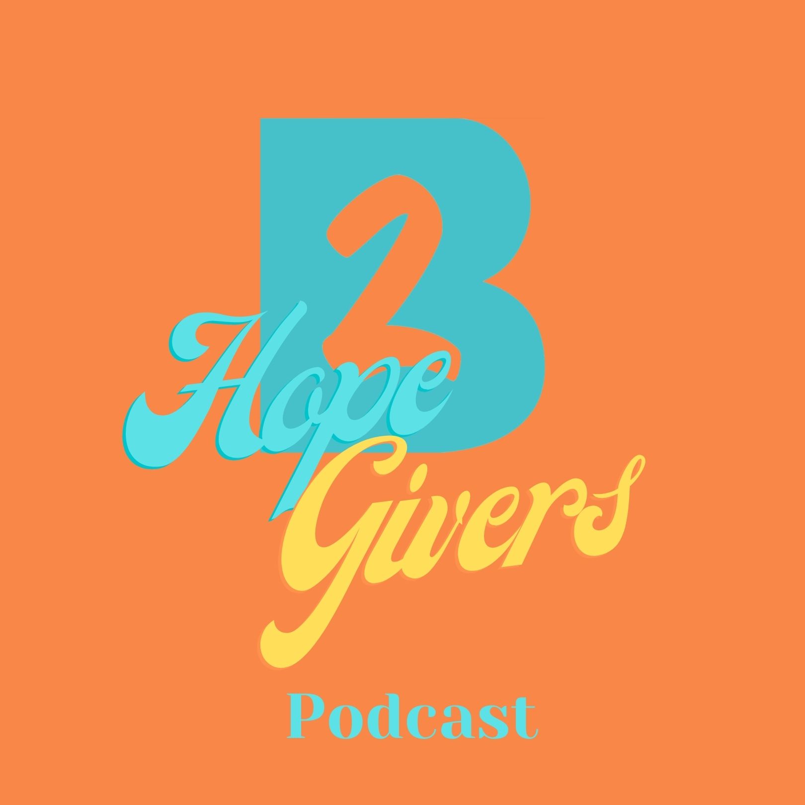 The Be2Live Hope Givers Podcast